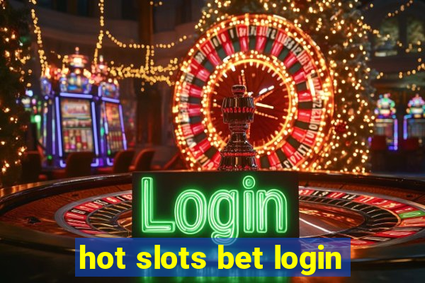 hot slots bet login